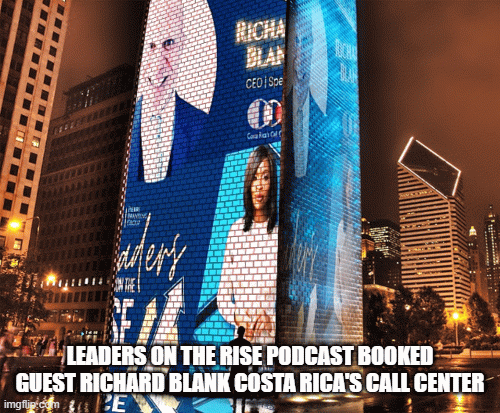 LEADERS-ON-THE-RISE-PODCAST-BOOKED-GUEST-RICHARD-BLANK-COSTA-RICAS-CALL-CENTERe3f9f11db30808f2.gif
