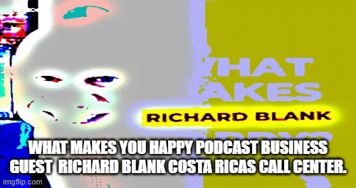 What-makes-you-happy-podcast-guest-Richard-Blank-Costa-Ricas-Call-Center..gif