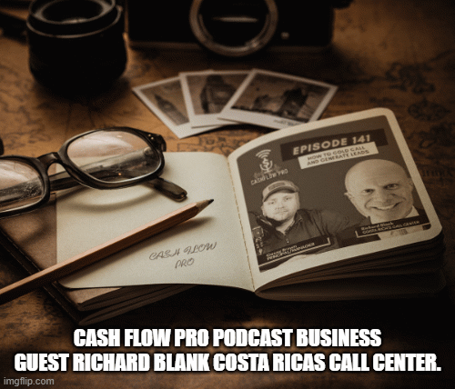 CASH-FLOW-PRO-PODCAST-BUSINESS-GUEST-RICHARD-BLANK-COSTA-RICAS-CALL-CENTER..gif