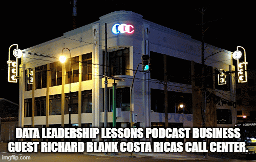 DATA-LEADERSHIP-LESSONS-PODCAST-BUSINESS-GUEST-RICHARD-BLANK-COSTA-RICAS-CALL-CENTER..gif