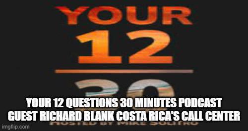 Your-12-Questions-30-Minutes-Podcast-guest-Richard-Blank-Costa-Ricas-Call-Center.gif